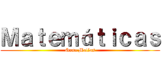 Ｍａｔｅｍáｔｉｃａｓ (Sosa Matías)