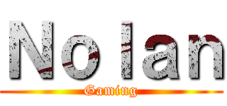 Ｎｏｌａｎ (Gaming)