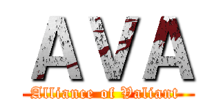ＡＶＡ (Alliance of Valiant )