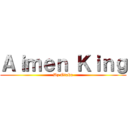 Ａｉｍｅｎ Ｋｉｎｇ (Dz Otaku)