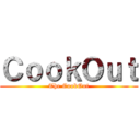 ＣｏｏｋＯｕｔ (The CookOut)
