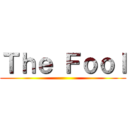 Ｔｈｅ Ｆｏｏｌ ()