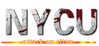 ＮＹＣＵ (attack on titan)