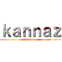 ｋａｎｎａｚ (kannaz)