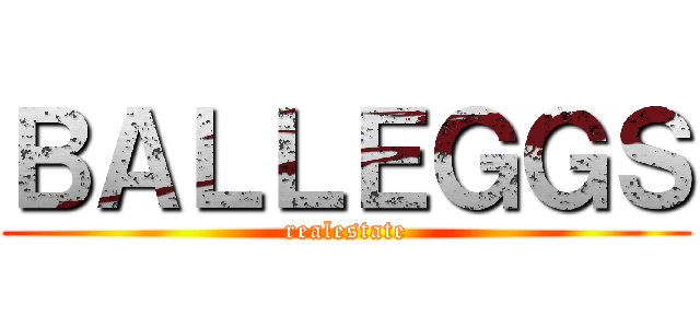 ＢＡＬＬＥＧＧＳ (realestate)