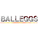 ＢＡＬＬＥＧＧＳ (realestate)