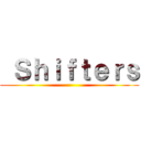  Ｓｈｉｆｔｅｒｓ ()