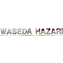 ＷＡＳＥＤＡ ＨＡＺＡＲＤ ()