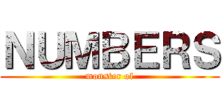 ＮＵＭＢＥＲＳ (monster of)