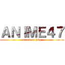 ＡＮＩＭＥ４７ (attack on h&q)