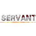 ＳＥＲＶＡＮＴ (attack on titan)