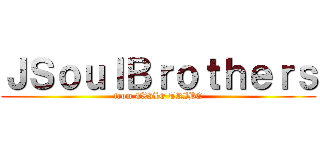 ＪＳｏｕｌＢｒｏｔｈｅｒｓ (from EXILE TRIBE)
