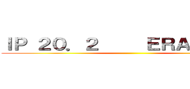 ＩＰ ２０．２     ＥＲＡ ２．１８ ()