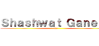 Ｓｈａｓｈｗａｔ Ｇａｎｅｓｈ (527)