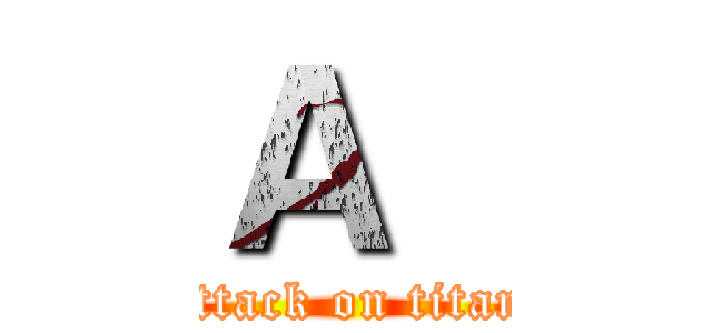 Ａ   (attack on titan)