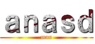 ａｎａｓｄ (man)