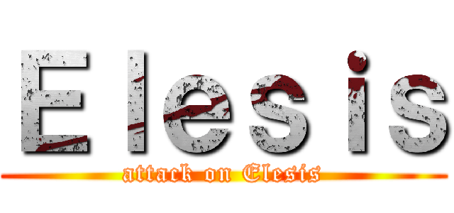 Ｅｌｅｓｉｓ (attack on Elesis)