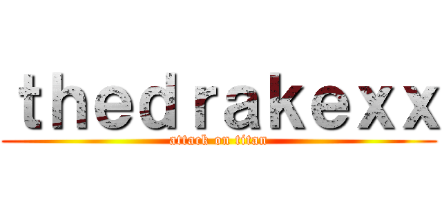 ｔｈｅｄｒａｋｅｘｘ (attack on titan)
