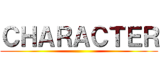 ＣＨＡＲＡＣＴＥＲ ()