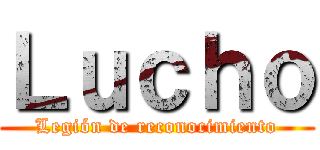 Ｌｕｃｈｏ (Legión de reconocimiento)