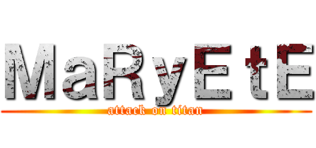 ＭａＲｙＥｔＥ (attack on titan)