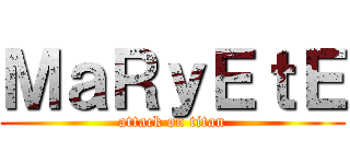 ＭａＲｙＥｔＥ (attack on titan)