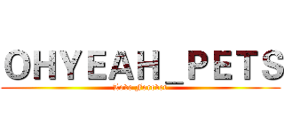 ＯＨＹＥＡＨ＿ＰＥＴＳ (Love Forever)
