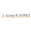  Ｉ ｌｏｖｅ Ｋｉｒｉｔｏ！！！ (<3)