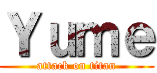 Ｙｕｍｅ (attack on titan)