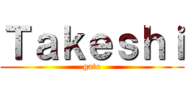 Ｔａｋｅｓｈｉ (gato)