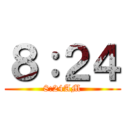 ８：２４ (8:24AM)