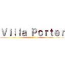 Ｖｉｌｌａ Ｐｏｒｔｅｒ (ヴィラ ポルティエ)