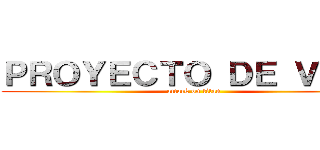 ＰＲＯＹＥＣＴＯ ＤＥ ＶＩＤＡ (attack on titan)