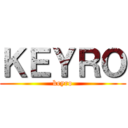 ＫＥＹＲＯ (keyro)