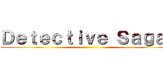 Ｄｅｔｅｃｔｉｖｅ Ｓａｇａｓ ()