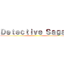 Ｄｅｔｅｃｔｉｖｅ Ｓａｇａｓ ()