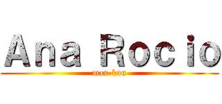 Ａｎａ Ｒｏｃｉｏ (max-kun)