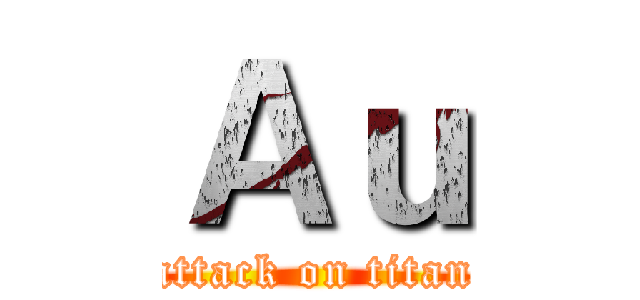 Ａｕ (attack on titan)