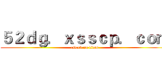 ５２ｄｇ．ｘｓｓｃｐ．ｃｏｍ (attack on titan)