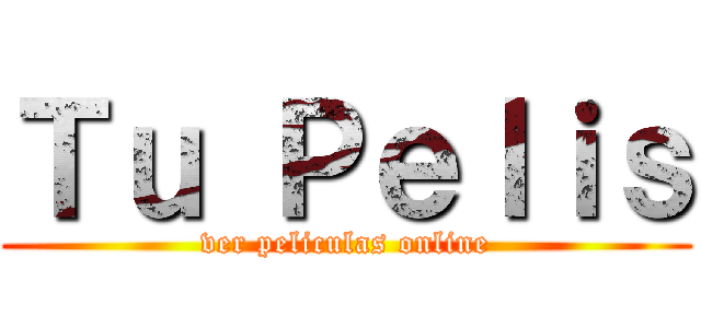 Ｔｕ Ｐｅｌｉｓ (ver peliculas online)