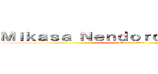 Ｍｉｋａｓａ Ｎｅｎｄｏｒｏｉｄ Ｒｅｖｉｅｗ (attack on titan)