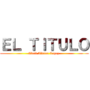 ＥＬ ＴＩＴＵＬＯ (Abril Aldana Lopez )