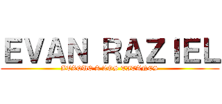 ＥＶＡＮ ＲＡＺＩＥＬ (ATAQUE A LOS TITANES)