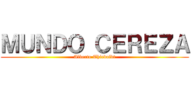 ＭＵＮＤＯ ＣＥＲＥＺＡ (Alberto Thiedoldt)