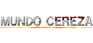 ＭＵＮＤＯ ＣＥＲＥＺＡ (Alberto Thiedoldt)