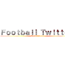 Ｆｏｏｔｂａｌｌ Ｔｗｉｔｔｅｒ  (The final Season )