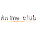 Ａｎｉｍｅ ｃｌｕｂ (Earths Future Heros)