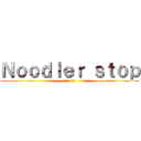 Ｎｏｏｄｌｅｒ ｓｔｏｐ (please)