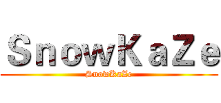 ＳｎｏｗＫａＺｅ (SnowKaZe)