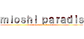 ｍｉｏｓｈｉ ｐａｒａｄｉｓ (lo mejor en productos anime)